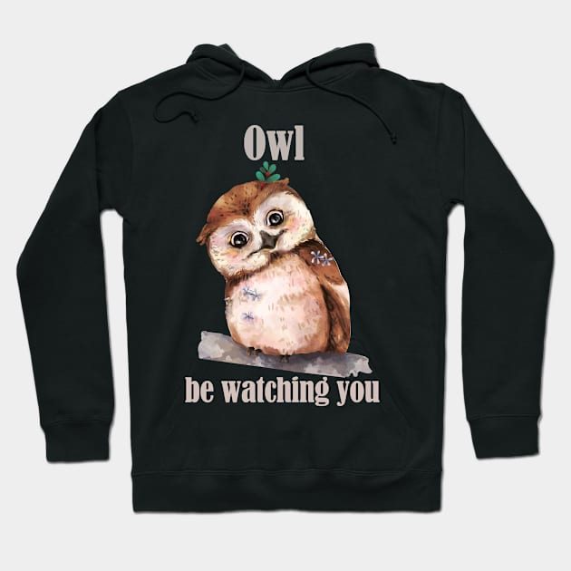 Funny Owl Pun- Owl I'll Be Watching You- Vintage Watercolor Drawing Hoodie by Eva Wolf